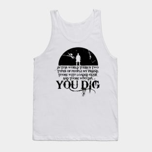 you dig Tank Top